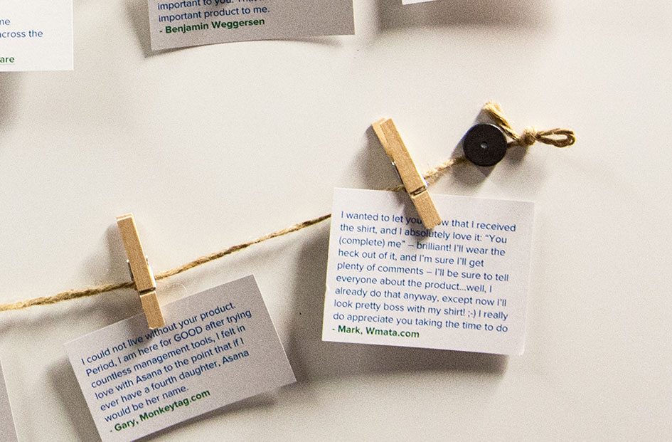 Customer feedback hangs on the walls, reminding everyone to make a product that people love.