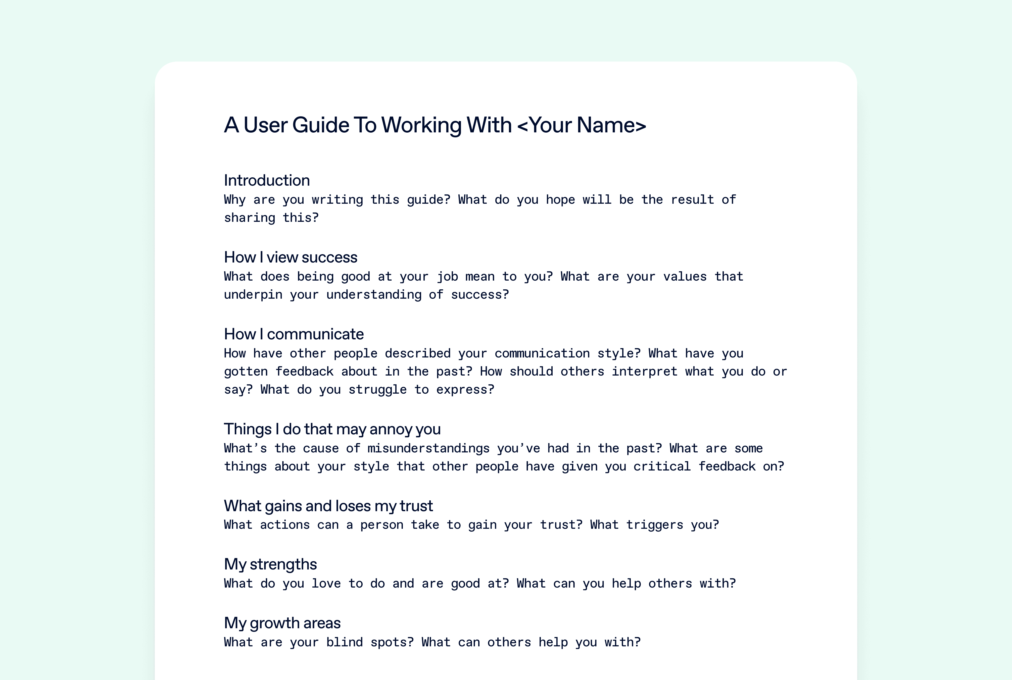 The goal of Julie Zhuo's "user guide to working with you" template is to create clarity for your team on how you work. The key to a good user guide is to make it as specific to you as possible.